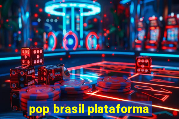 pop brasil plataforma